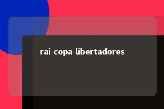 rai copa libertadores 