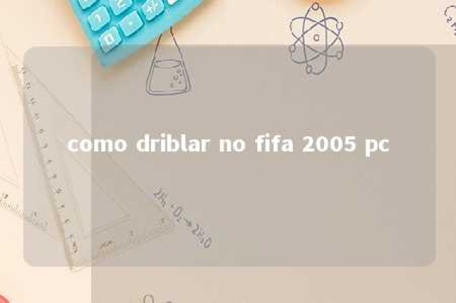 como driblar no fifa 2005 pc 