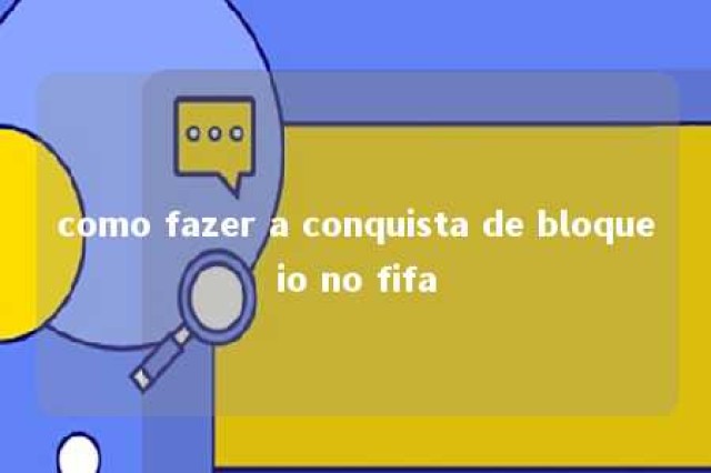 como fazer a conquista de bloqueio no fifa 