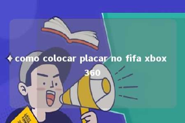 como colocar placar no fifa xbox 360 