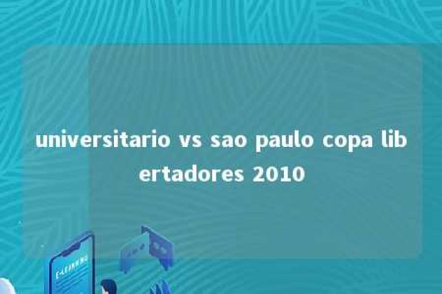 universitario vs sao paulo copa libertadores 2010 