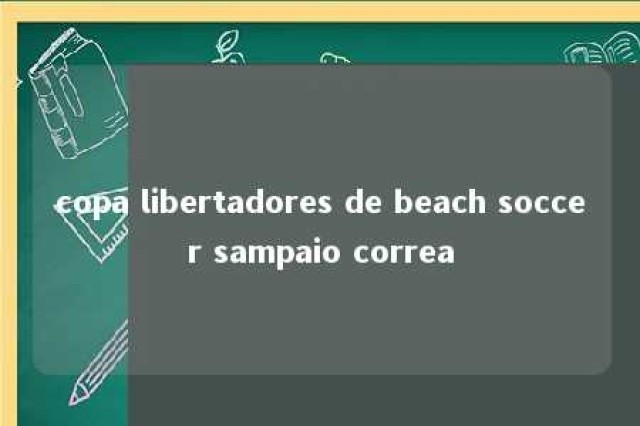 copa libertadores de beach soccer sampaio correa 