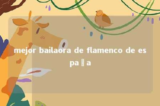 mejor bailaora de flamenco de españa 