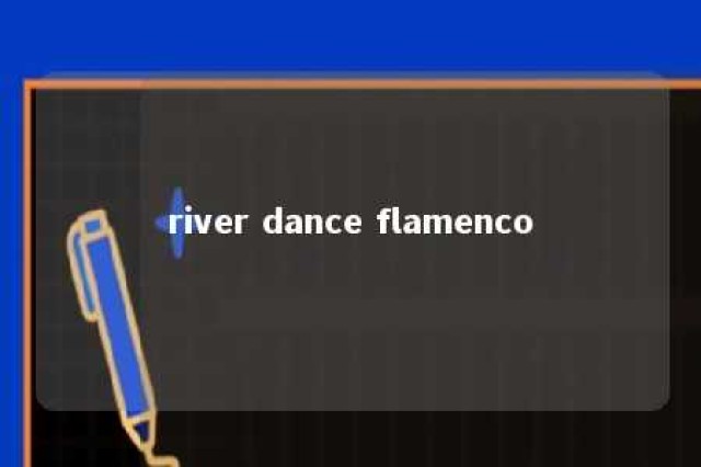 river dance flamenco 